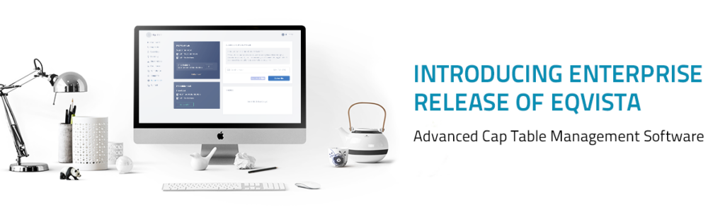 Introducing Enterprise Release of Eqvista, the Advanced Cap Table Management Software