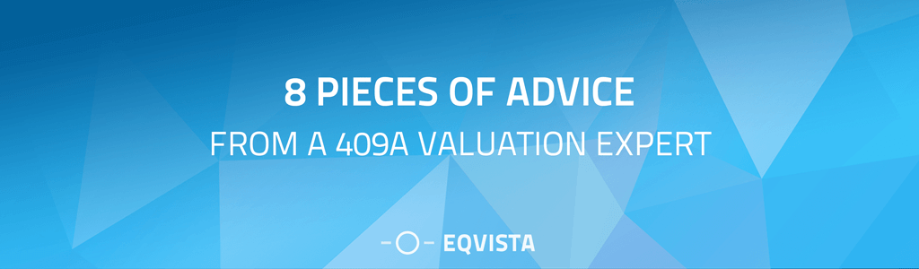 8 Pieces of Advice from a 409A Valuation Expert