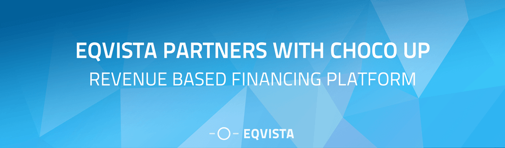 Eqvista Partners with Choco Up: Revenue Based Financing Platform