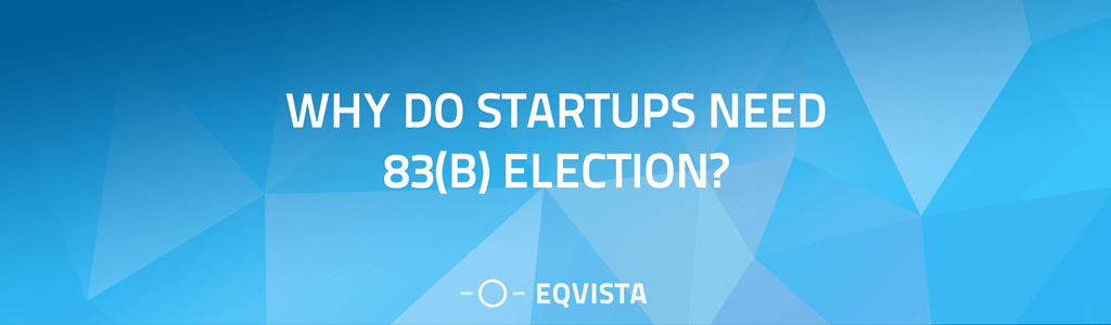 Why Do Startups Need 83(b) Election?