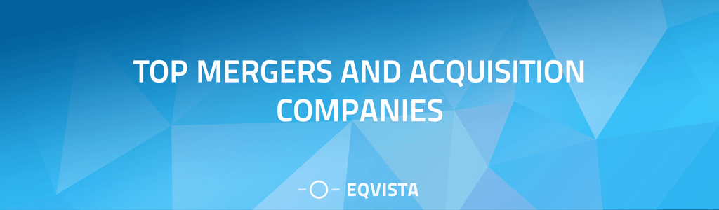 Top Mergers and Acquisition Companies