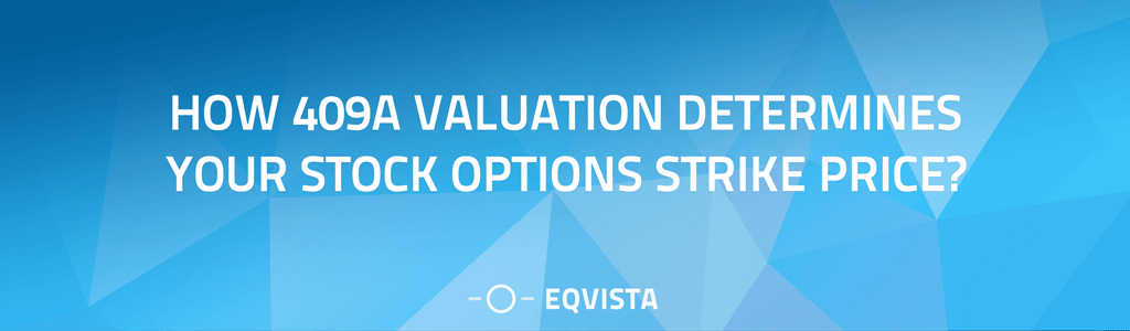How 409A Valuation Determines your Stock Options Strike Price?