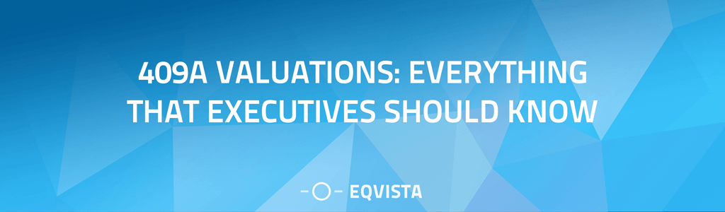 409A Valuations: Everything that Executives Should Know