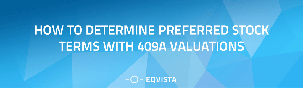 How to determine Preferred Stock Terms with 409A Valuations?