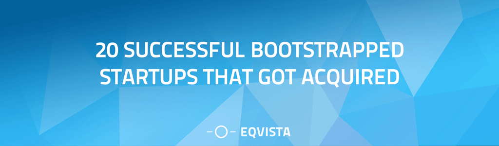 Successful Bootstrapped Startups that got Acquired