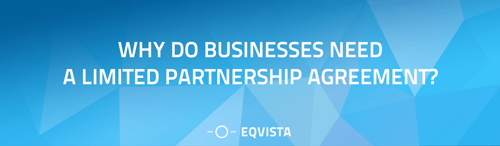 Why Do Businesses Need A Limited Partnership Agreement?