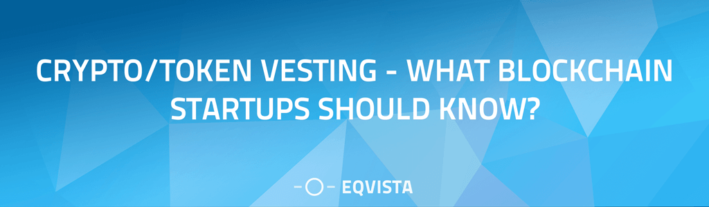 Crypto or Token Vesting - What blockchain startups should know?
