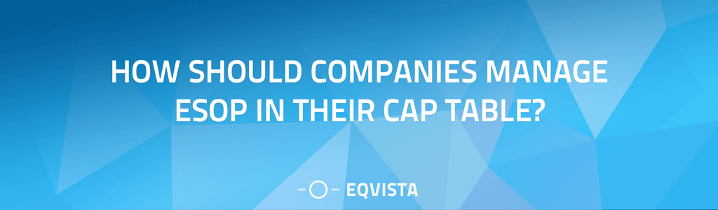 How should companies manage ESOP in their cap table?