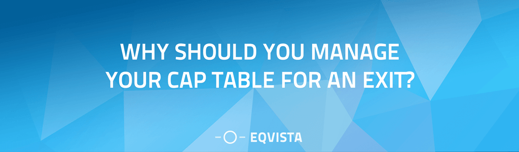 Why should you manage your cap table for an exit