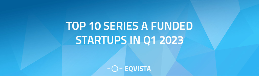 Top 10 Series A Funded Startups in Q1 2023