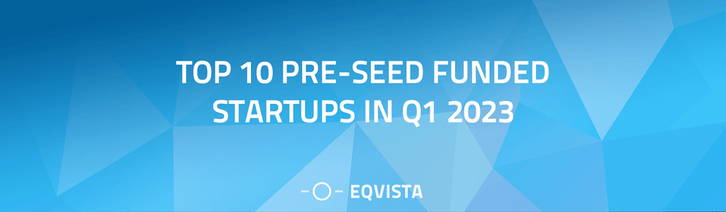 Top 10 Pre-Seed Funded Startups in Q1 2023