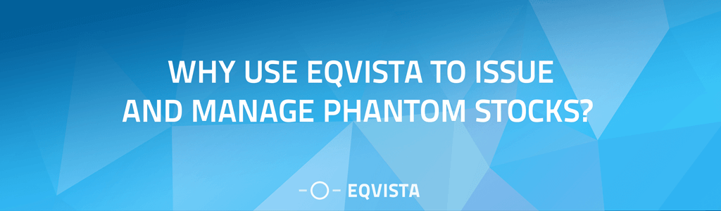 Why use Eqvista to issue and manage phantom stocks?