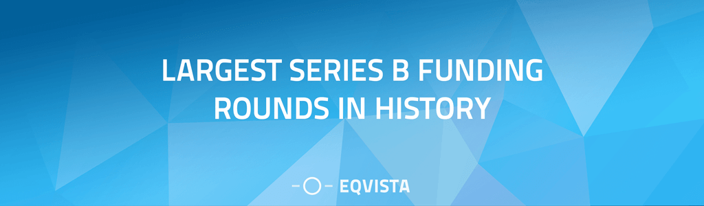 Largest Series B Funding Rounds