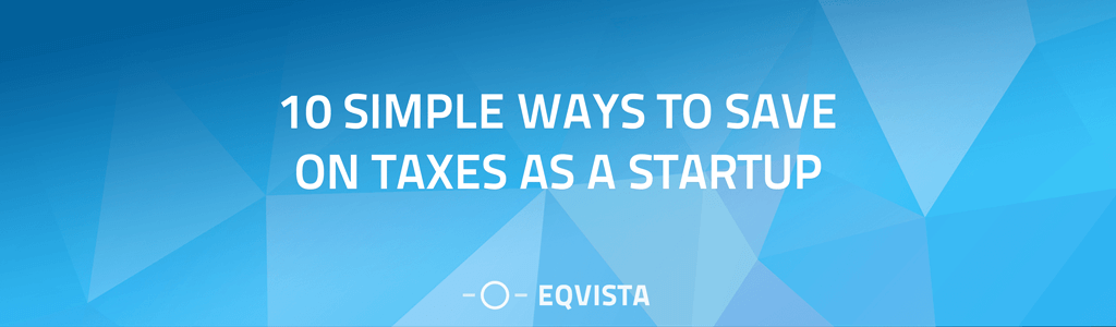 10 Simple Ways to Save on Taxes as a Startup