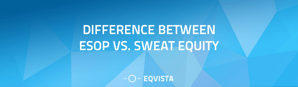 ESOP vs. Sweat Equity