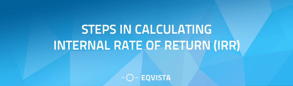 Steps in Calculating Internal Rate of Return (IRR)