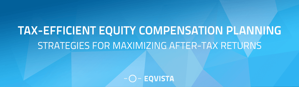 Tax-Efficient Equity Compensation Planning