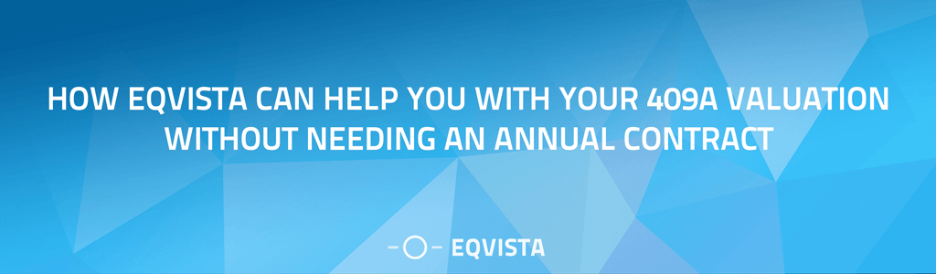 How Eqvista Can Help You With Your 409A Valuation Without Needing An Annual Contract?