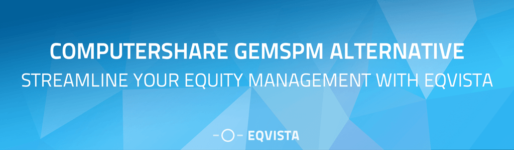 Computershare GEMSpm Alternative - Streamline Your Equity Management with Eqvista