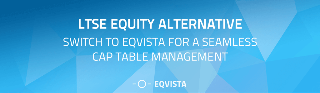 LTSE Equity Alternative: Switch to Eqvista for a Seamless Cap Table Management