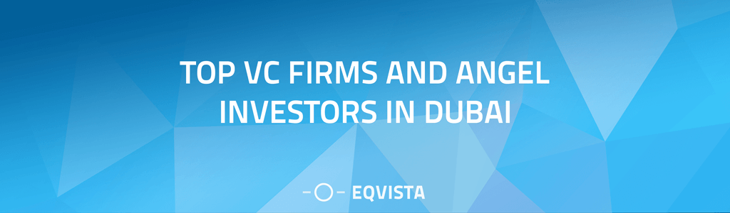 Top VC Firms and Angel Investors in Dubai