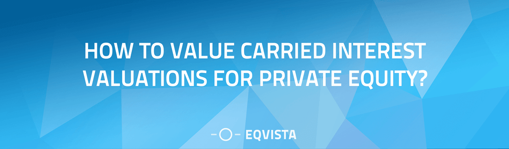 How To Value Carried Interest Valuations for Private Equity