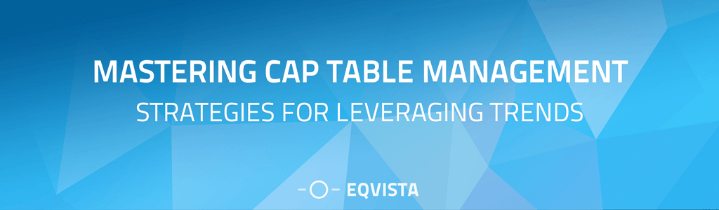 Mastering Cap Table Management