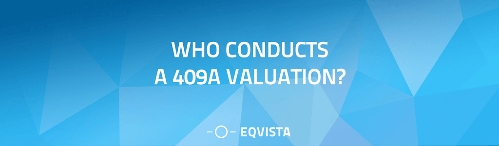 Who conducts a 409A Valuation