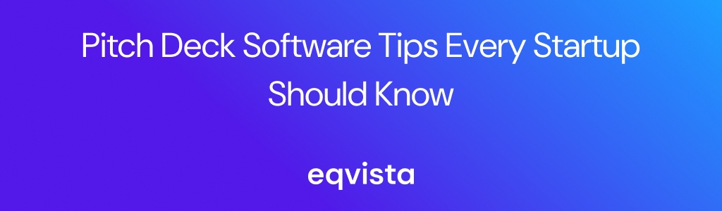 Pitch Deck Software Tips Every Startup Should Know