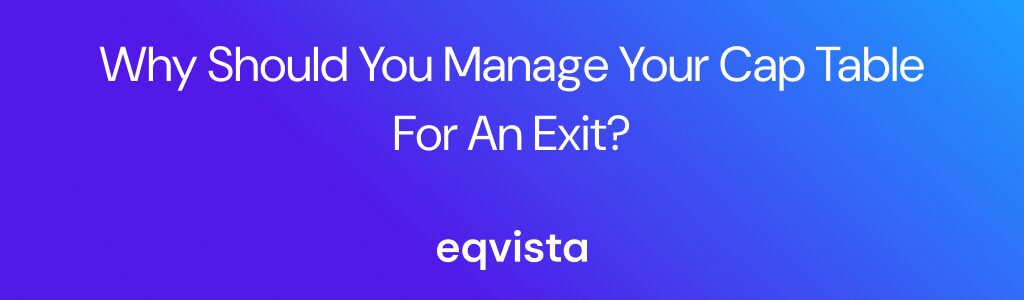 Why should you manage your cap table for an exit?