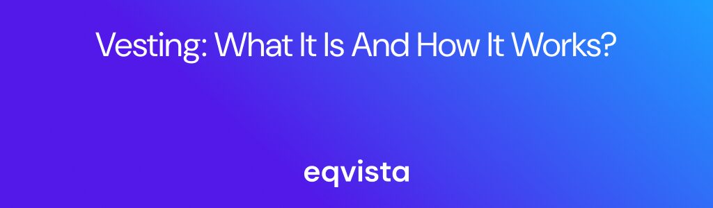 Vesting: What it is and How it Works?