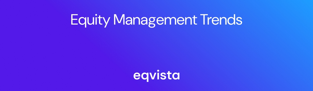 Equity Management Trends