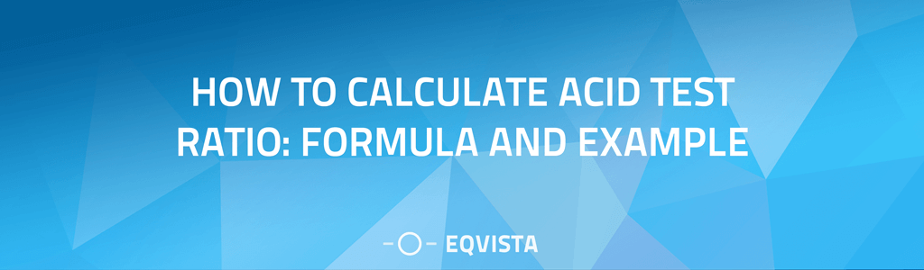 How To Calculate Acid Test Ratio: Formula And Example