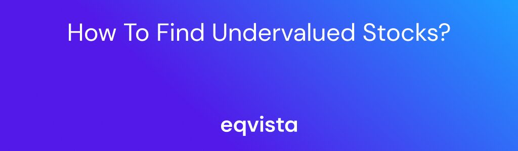 How to Find Undervalued Stocks?
