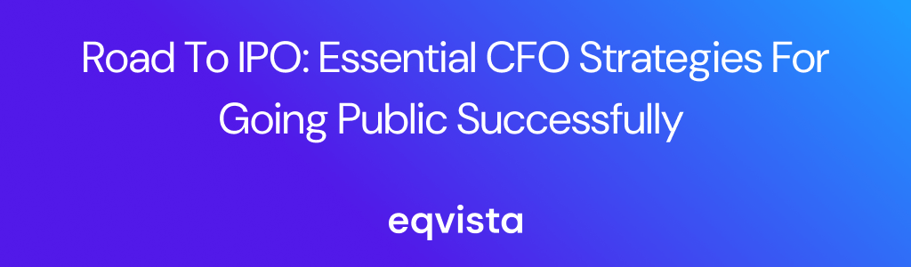 Road to IPO: Essential CFO Strategies for Going Public Successfully