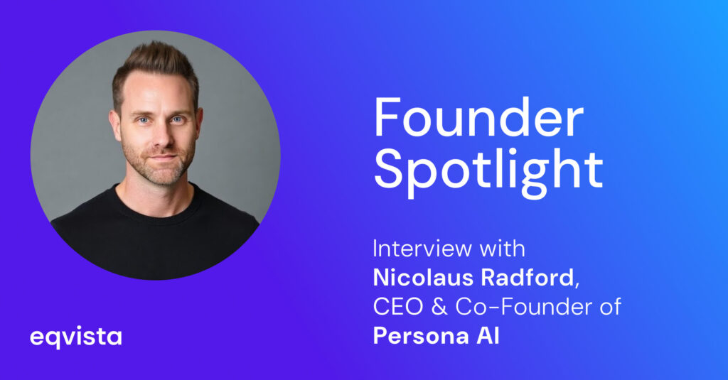 Founder Spotlight Interview With Nicolaus Radford, CEO and Co-Founder of Persona AI