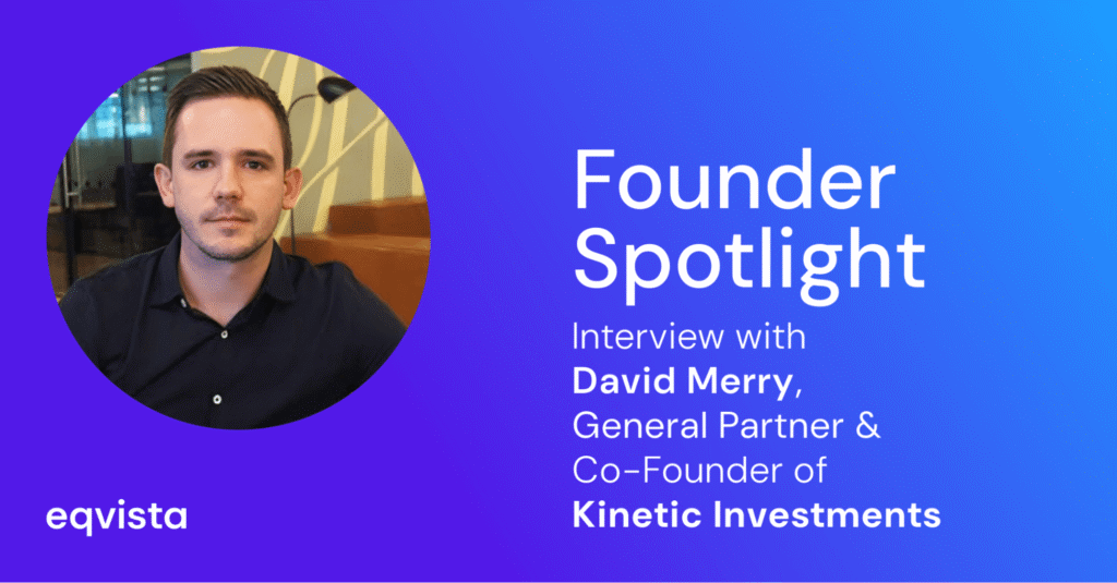 Interview With David Merry, General Partner, and Co-Founder of Kinetic Investments