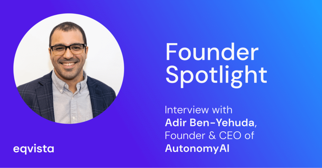 Interview with Adir Ben Yehuda, Founder & CEO of AutonomyAI