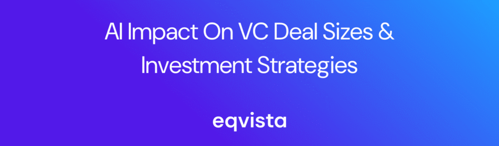 What Impact Will AI Advancements Have On VC Deal Sizes and Investment Strategies