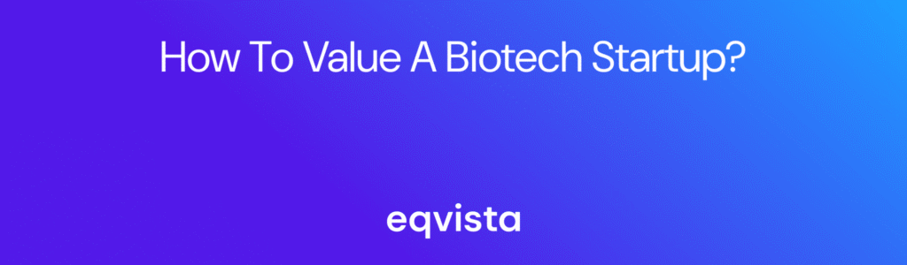 How to Value a Biotech Startup?