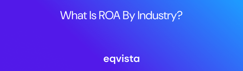 What is ROA by Industry