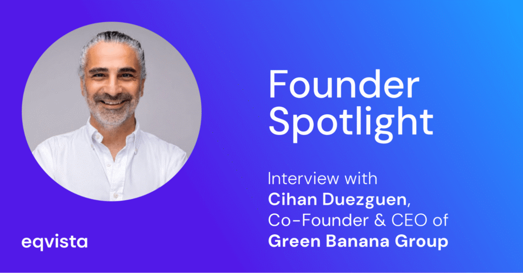 Interview With Cihan Duezguen, Co-Founder and CEO GreenBanana Group
