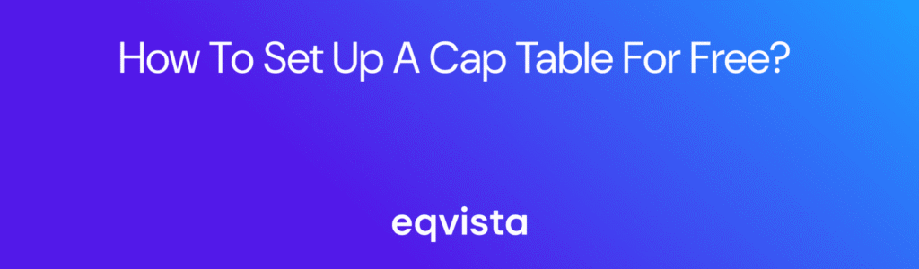 How To Set Up a Cap Table For Free