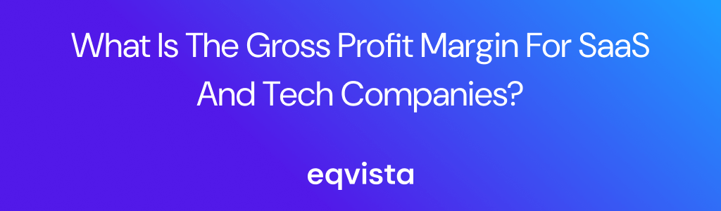 What is the Gross Profit Margin for Saas and Tech Companies