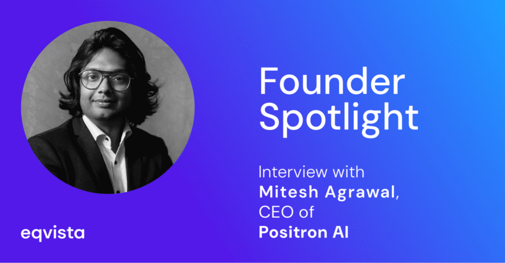 Interview With Mitesh Agarwal, CEO of Positron