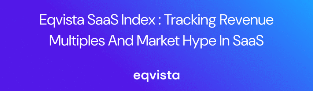 SaaS Index: Tracking Revenue Multiples and Market Hype in SaaS