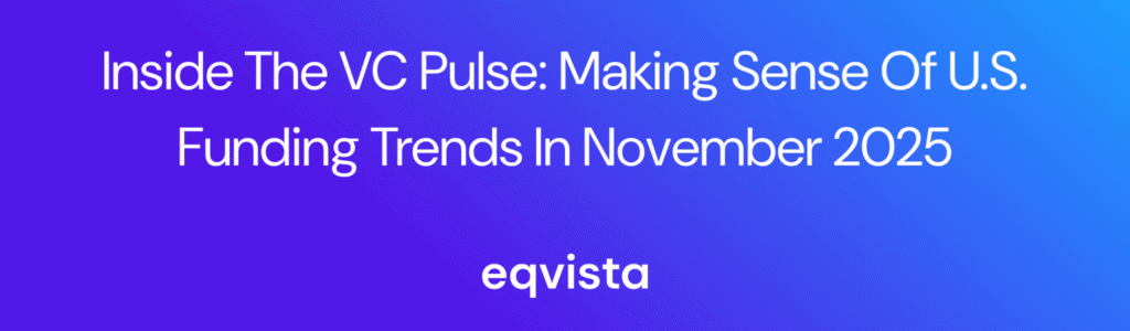 Inside the VC Pulse: Making Sense of U.S. Funding Trends in November 2025