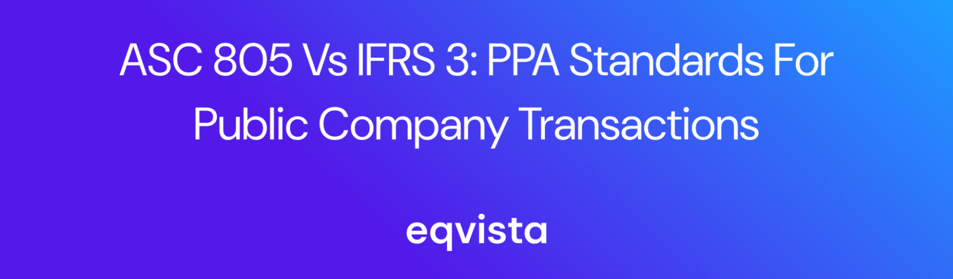 Purchase Price Allocation: ASC 805 vs IFRS 3 Standards