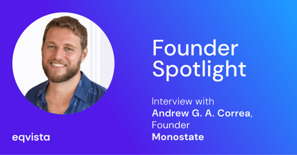 Interview with Andrew G. A. Correa, Founder of Monostate