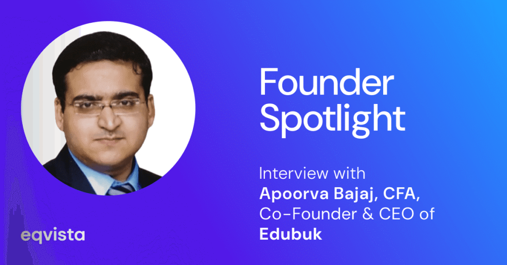 Interview With Apoorva Bajaj, CFA Co-founder And CEO Of Edubuk